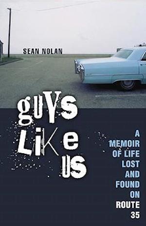 Guys Like Us: A Memoir of Life Lost and Found