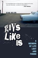 Guys Like Us : A Memoir of Life Lost and Found