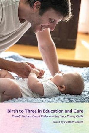 Birth to Three in Education and Care