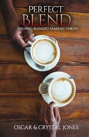Perfect Blend: Helping Stepfamilies thrive