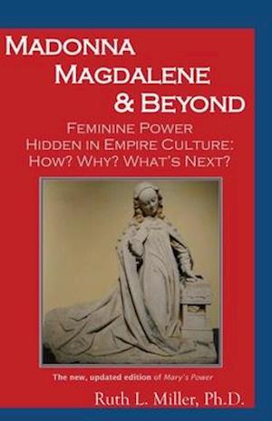 Madonna Magdalene and Beyond: Feminine Power hidden in empire culture: why? how? what's next?