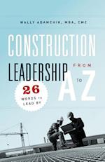 Construction Leadership from A to Z