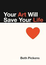 Your Art Will Save Your Life