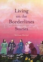 Living on the Borderlines : Stories 