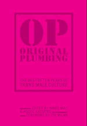 Original Plumbing : The Best of Ten Years of Trans Male Culture