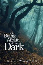 On Being Afraid of the Dark