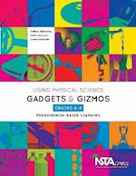 Using Physical Science Gadgets and Gizmos, Grades 6-8