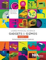 Using Physical Science Gadgets and Gizmos, Grades 3-5
