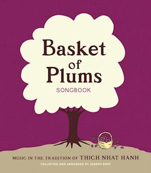 Basket of Plums Songbook : Music in the Tradition of Thich Nhat Hanh