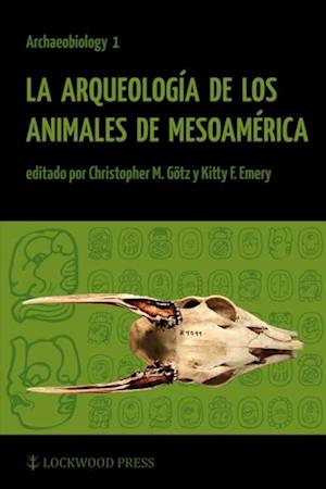 La Arqueologia de los Animales de Mesoamerica