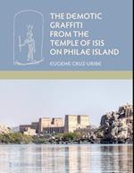 The Demotic Graffiti from the Temple of Isis on Philae Island