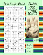 Three-Finger-Chord Ukulele Old Timey Songs