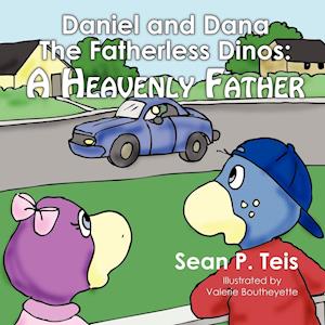 Daniel and Dana the Fatherless Dinos a Heavenly Father