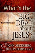 What's The Big Deal About Jesus?