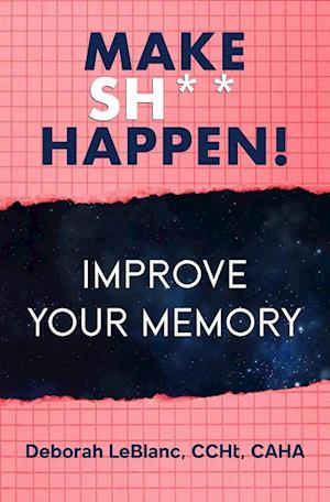 Make Sh** Happen! Improve Your Memory