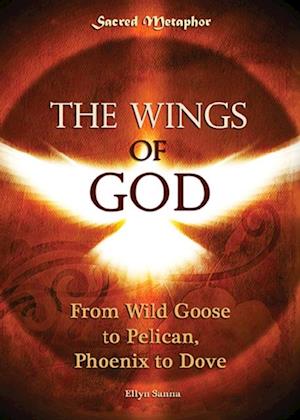Wings of God: Wild Goose to Pelican, Phoenix to Dove