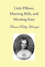 Little Pillows, Morning Bells, and Morning Stars