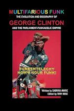 Multifarious Funk: The Evolution and Biography of George Clinton and The Parliament-Funkadelic Empire