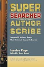 Super Searcher, Author, Scribe : Successful Writers Share Their Internet Research Secrets
