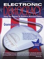 Electronic Democracy : Using the Internet to Transform American Politics