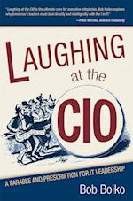 Laughing at the CIO : A Parable and Prescription for IT Leadership