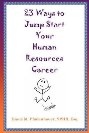 23 Ways to Jump Start Your Human Resources Career