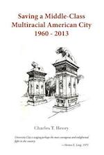 Saving a Middle-Class Multiracial American City 1960-2013