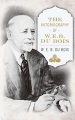 The Autobiography of W. E. B. DuBois