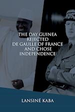 The Day Guinea Rejected De Gaulle of France and Chose Independence 