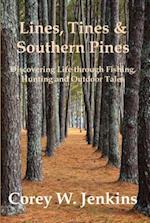 Lines, Tines & Southern Pines: Discovering Life Through Fishing, Hunting and Outdoor Tales