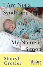 I Am Not a Syndrome - My Name Is Simon