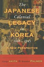 The Japanese Colonial Legacy in Korea, 1910-1945: A New Perspective