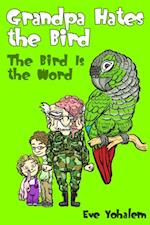 GRANDPA HATES THE BIRD: The Bird is the Word (Story #2)