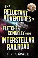 The Reluctant Adventures of Fletcher Connolly on the Interstellar Railroad Vol. 2
