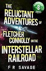 The Reluctant Adventures of Fletcher Connolly on the Interstellar Railroad Vol. 3