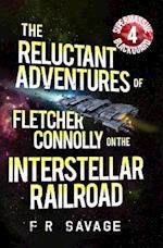 The Reluctant Adventures of Fletcher Connolly on the Interstellar Railroad Vol. 4