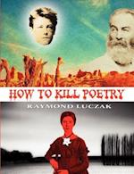 How to Kill Poetry
