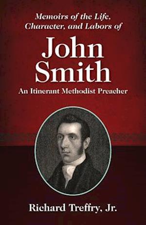 Memoirs of the Life, Character, and Labors of John Smith