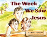 The Week We Saw Jesus