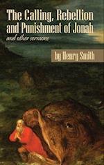 The Calling, Rebellion and Punishment of Jonah, and Other Sermons