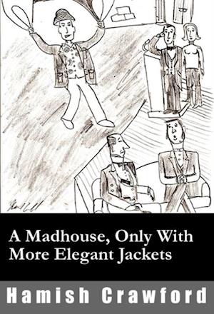 Madhouse, Only With More Elegant Jackets