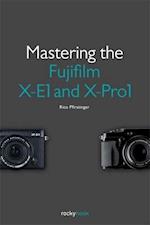 Mastering the Fujifilm X-E1 and X-Pro1