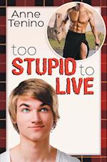 Too Stupid to Live