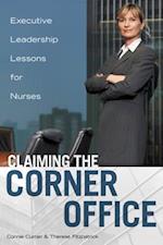 Claiming the Corner Office: Executive Leadership Lessons for Nurses