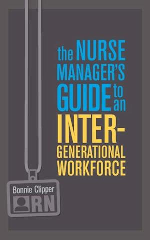 Nurse Manager's Guide to an Intergenerational Worforce