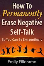 How to Permanently Erase Negative Self-Talk