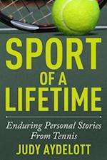 Sport of a Lifetime : Enduring Personal Stories From Tennis