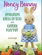 Honey Bunny Amigurumi Dress-Up Doll with Garden Play Mat: Crochet Patterns for Bunny Doll plus Doll Clothes, Garden Playmat & Accessories 