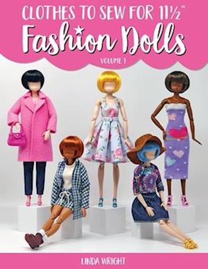 Clothes To Sew For 11 1/2" Fashion Dolls, Volume 1