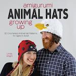 Amigurumi Animal Hats Growing Up: 20 Crocheted Animal Hat Patterns for Ages 6-Adult 